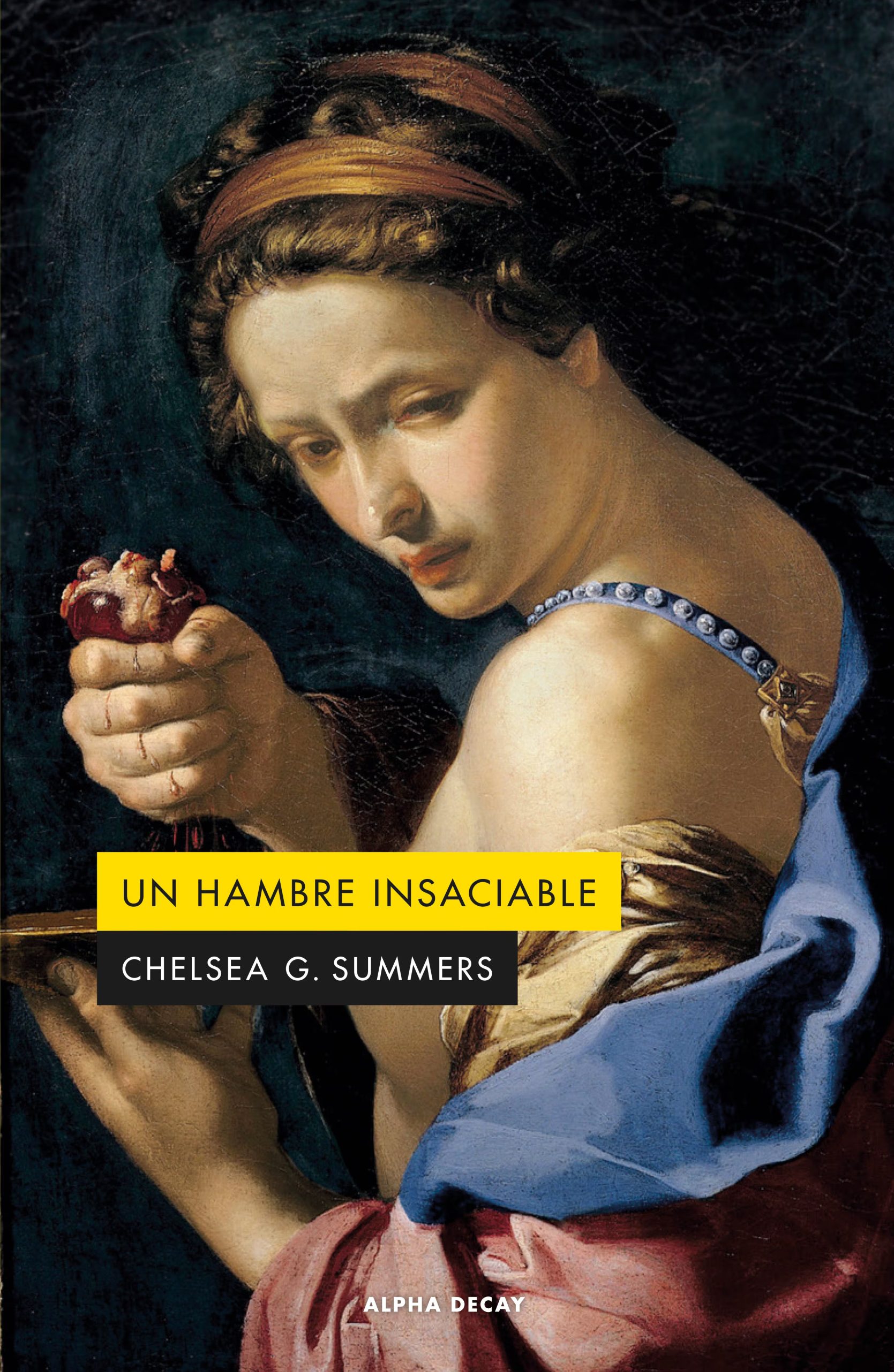 ‘Un hambre insaciable’ de Chelsea G. Summers combina humor negro, policial y sátira feminista con una protagonista que desafía los límites morales y sociales - (Gentileza de editorial Alpha Decay)