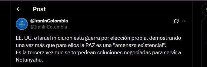 La Embajada de Irán en Colombia condenó la ofensiva y acusó a Estados Unidos e Israel de bloquear soluciones negociadas al conflicto - crédito @IraninColombia/X