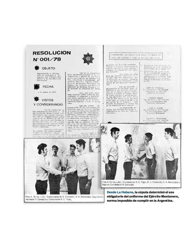 En 1978, ya en el exilio, la cúpula montonera resolvió el uso del uniforme, aunque la dictadura llevaba ya dos años, cuenta 