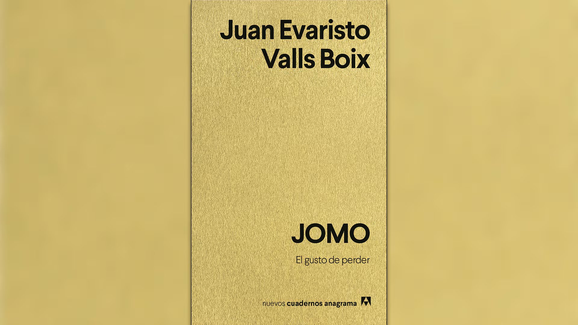 La cubierta dorada del libro 'Jomo, el gusto de perder', de Juan Evaristo Valls Boix, publicado por Nuevos Cuadernos Anagrama. 